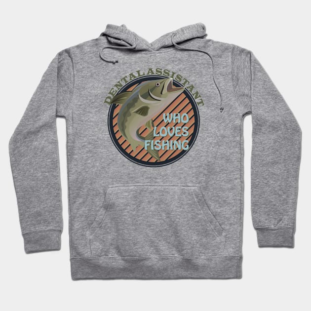 Dental assistance who loves fishing Hoodie by dentist_family